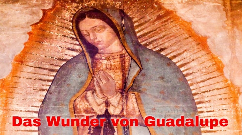 Das große Wunder von Guadalupe – Mutter Maria liefert ein Beweis für ihre Existenz